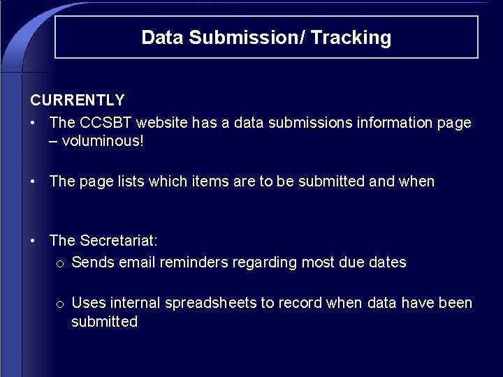 Data Submission/ Tracking CURRENTLY • The CCSBT website has a data submissions information page