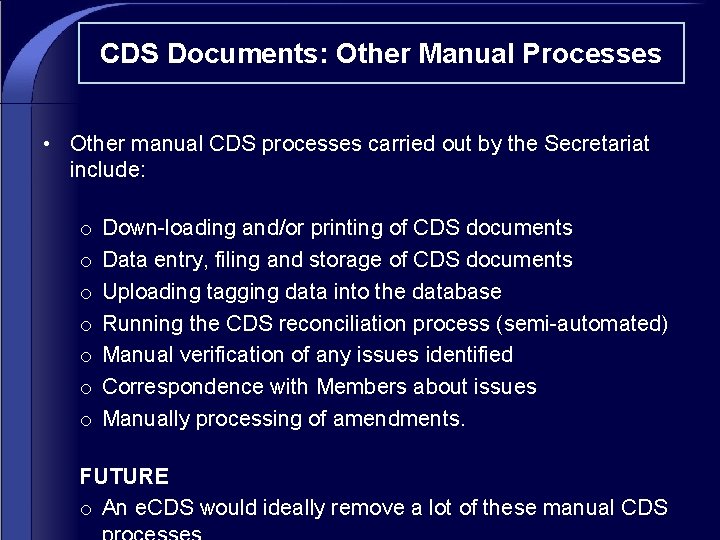 CDS Documents: Other Manual Processes • Other manual CDS processes carried out by the