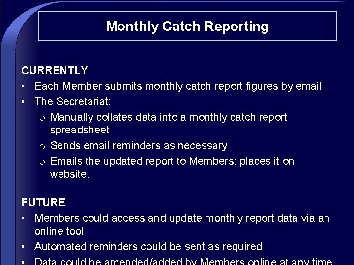 Monthly Catch Reporting CURRENTLY • Each Member submits monthly catch report figures by email