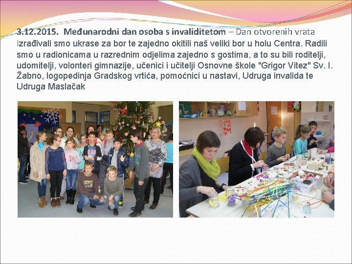 3. 12. 2015. Međunarodni dan osoba s invaliditetom – Dan otvorenih vrata Izrađivali smo