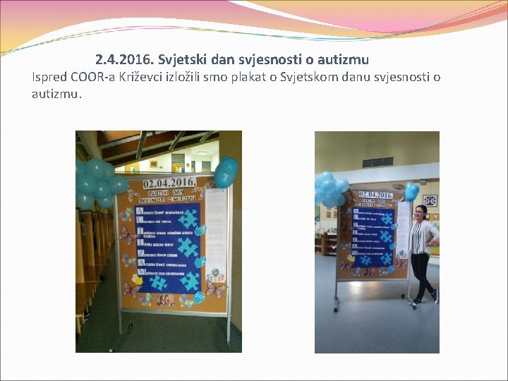 2. 4. 2016. Svjetski dan svjesnosti o autizmu Ispred COOR-a Križevci izložili smo plakat