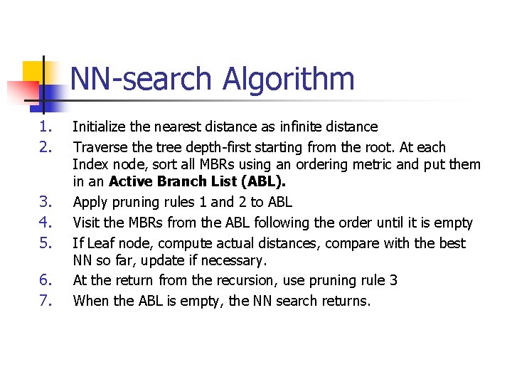 NN-search Algorithm 1. 2. 3. 4. 5. 6. 7. Initialize the nearest distance as