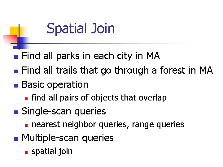 Spatial Join n Find all parks in each city in MA Find all trails