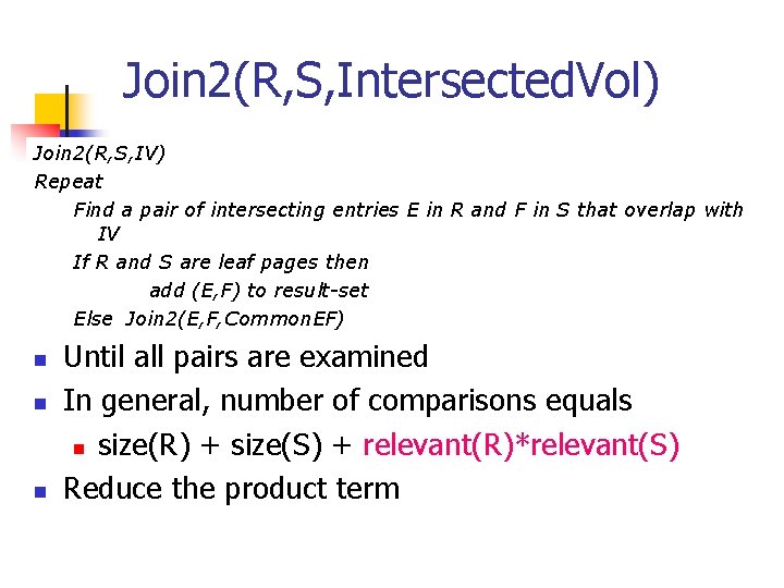 Join 2(R, S, Intersected. Vol) Join 2(R, S, IV) Repeat Find a pair of