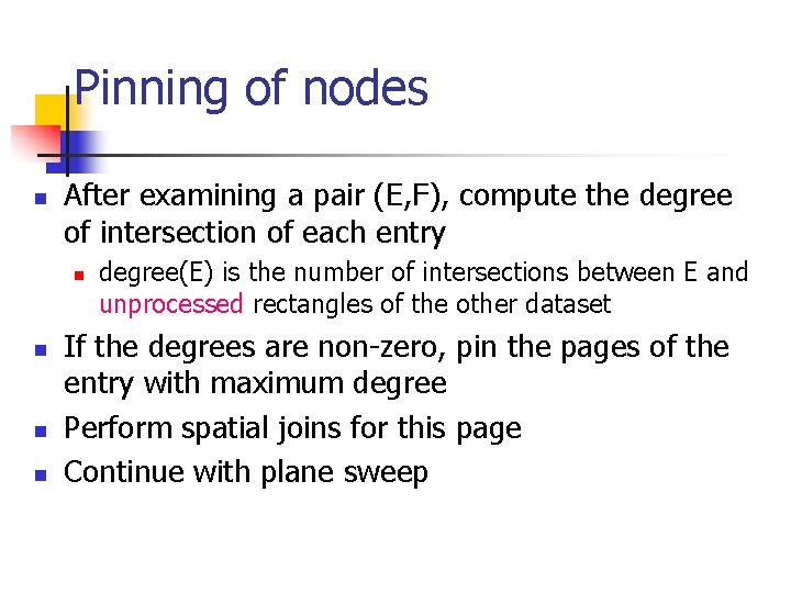 Pinning of nodes n After examining a pair (E, F), compute the degree of