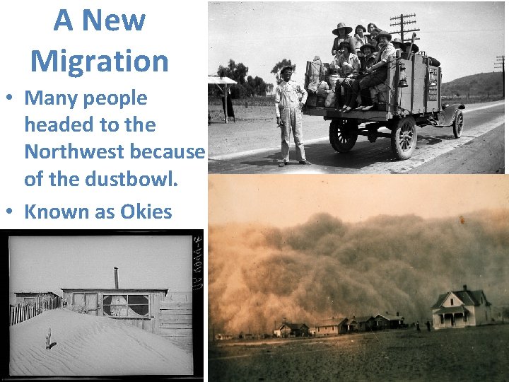 A New Migration • Many people headed to the Northwest because of the dustbowl.