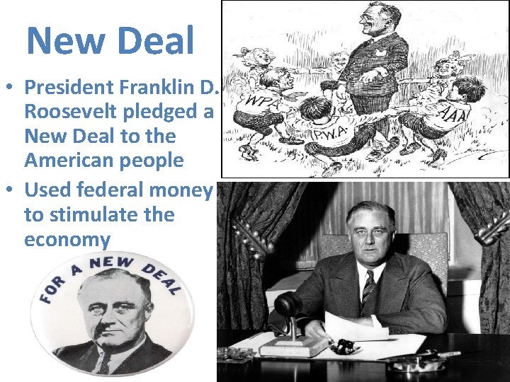 New Deal • President Franklin D. Roosevelt pledged a New Deal to the American