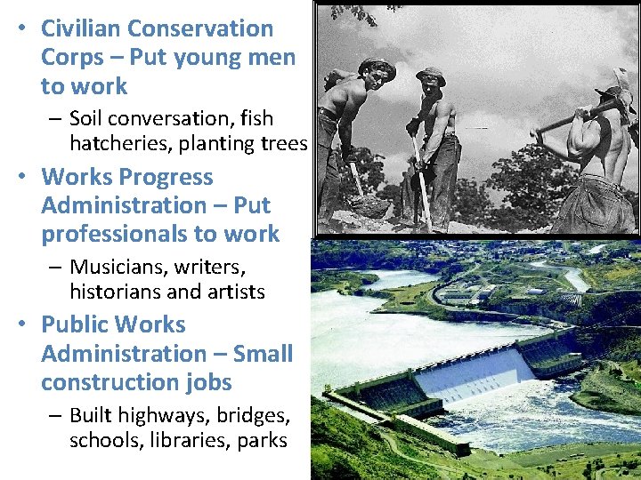  • Civilian Conservation Corps – Put young men to work – Soil conversation,