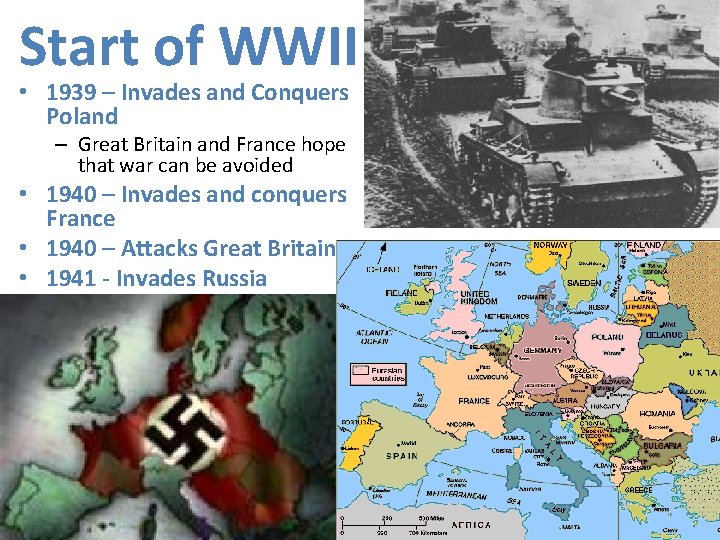 Start of WWII • 1939 – Invades and Conquers Poland – Great Britain and