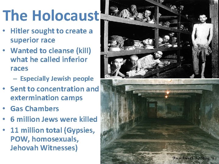 The Holocaust • Hitler sought to create a superior race • Wanted to cleanse