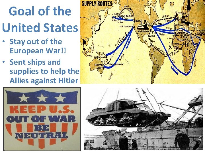 Goal of the United States • Stay out of the European War!! • Sent