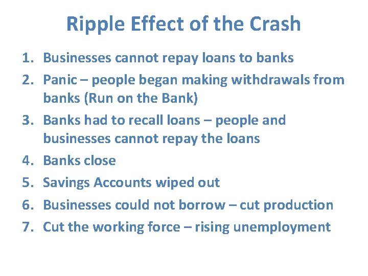 Ripple Effect of the Crash 1. Businesses cannot repay loans to banks 2. Panic