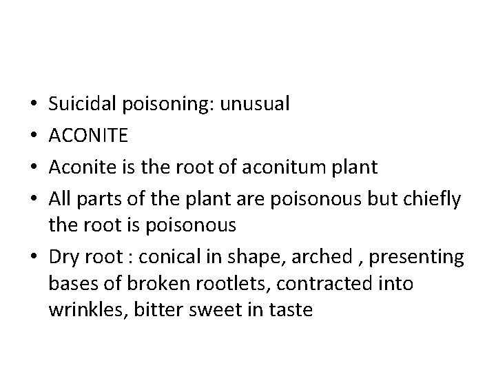 Suicidal poisoning: unusual ACONITE Aconite is the root of aconitum plant All parts of