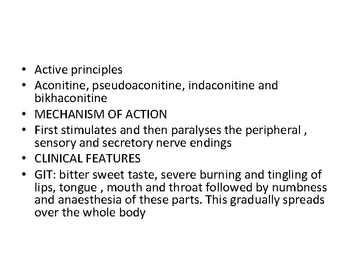  • Active principles • Aconitine, pseudoaconitine, indaconitine and bikhaconitine • MECHANISM OF ACTION