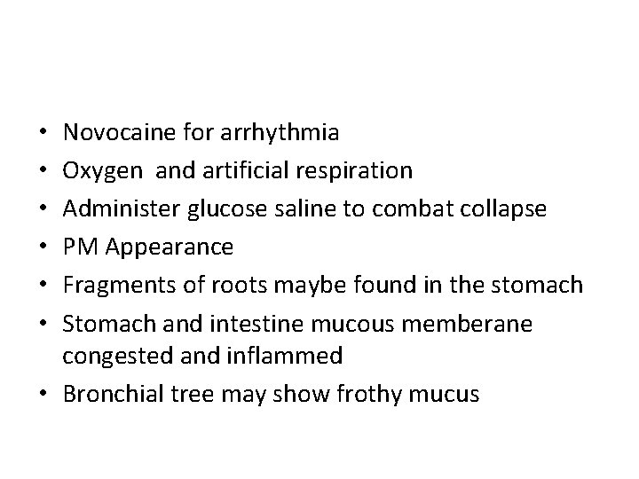 Novocaine for arrhythmia Oxygen and artificial respiration Administer glucose saline to combat collapse PM