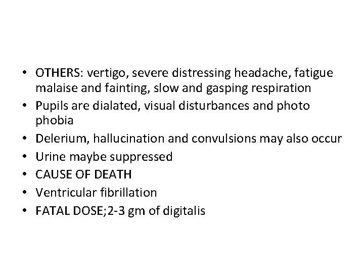  • OTHERS: vertigo, severe distressing headache, fatigue malaise and fainting, slow and gasping