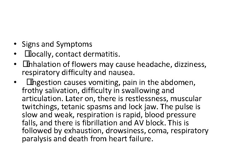  • Signs and Symptoms • �Locally, contact dermatitis. • �Inhalation of flowers may