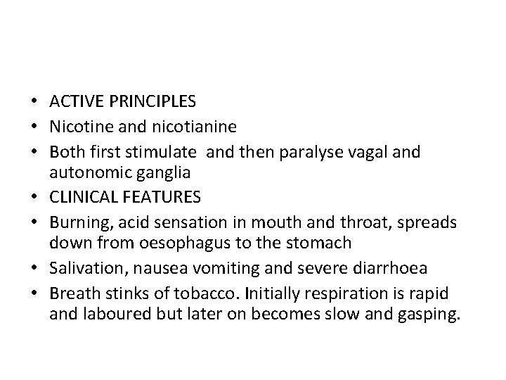  • ACTIVE PRINCIPLES • Nicotine and nicotianine • Both first stimulate and then