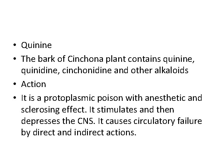  • Quinine • The bark of Cinchona plant contains quinine, quinidine, cinchonidine and
