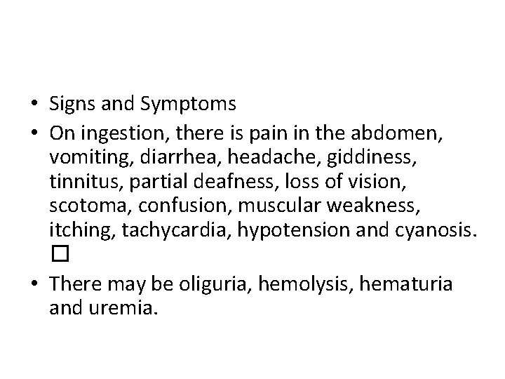  • Signs and Symptoms • On ingestion, there is pain in the abdomen,