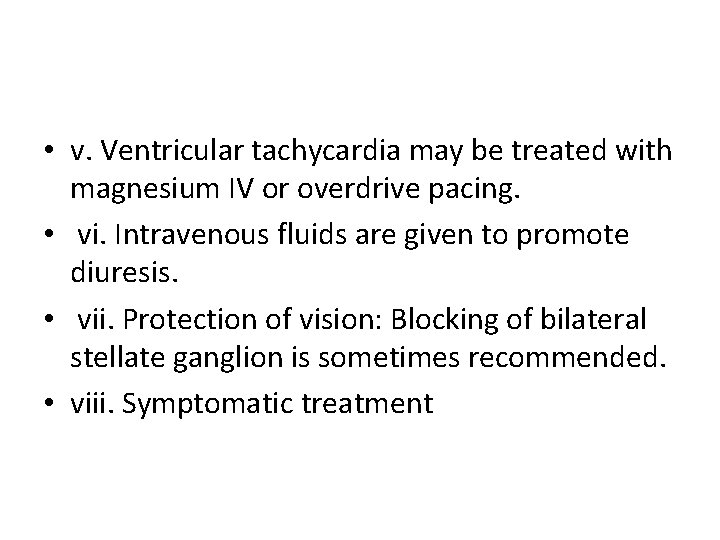  • v. Ventricular tachycardia may be treated with magnesium IV or overdrive pacing.
