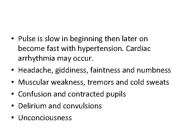  • Pulse is slow in beginning then later on become fast with hypertension.