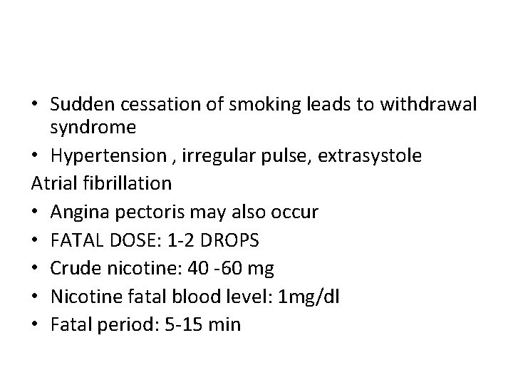 • Sudden cessation of smoking leads to withdrawal syndrome • Hypertension , irregular