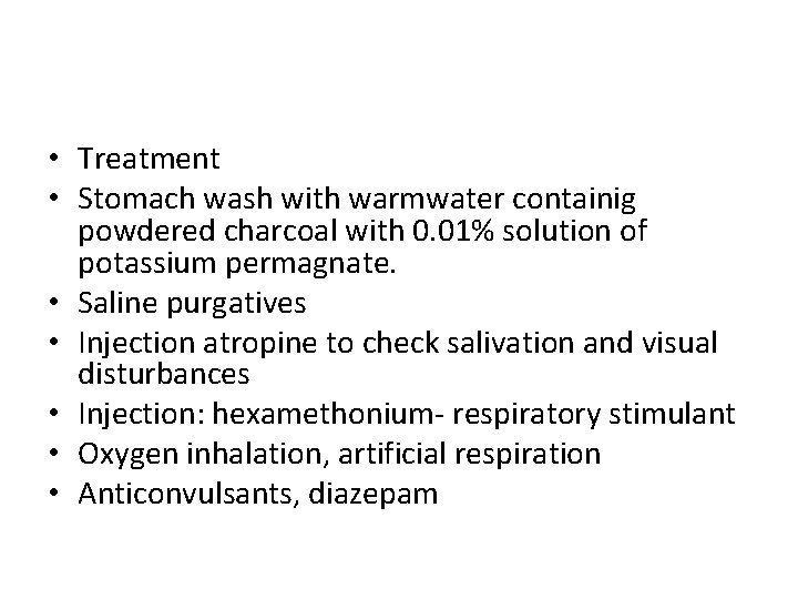  • Treatment • Stomach wash with warmwater containig powdered charcoal with 0. 01%