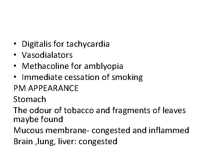  • Digitalis for tachycardia • Vasodialators • Methacoline for amblyopia • Immediate cessation