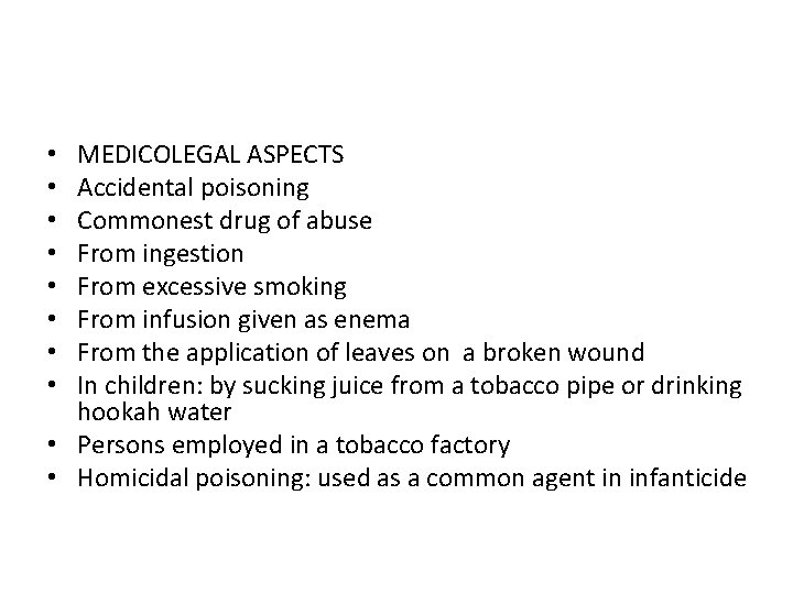 MEDICOLEGAL ASPECTS Accidental poisoning Commonest drug of abuse From ingestion From excessive smoking From