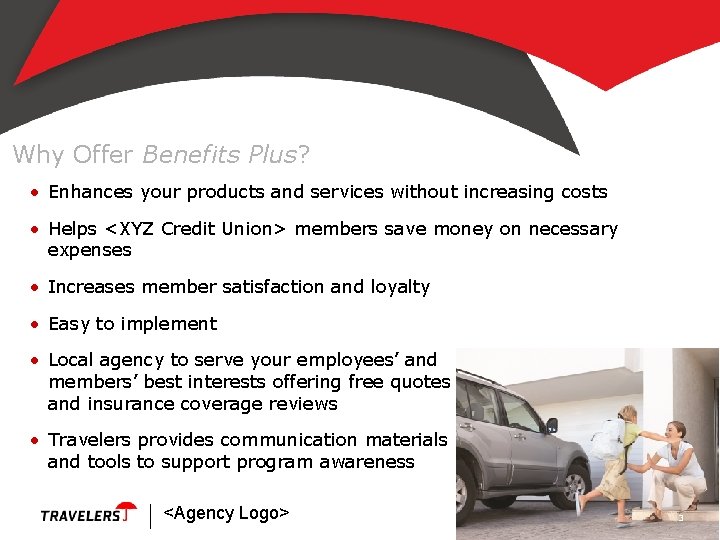 Why Offer Benefits Plus? • Enhances your products and services without increasing costs •