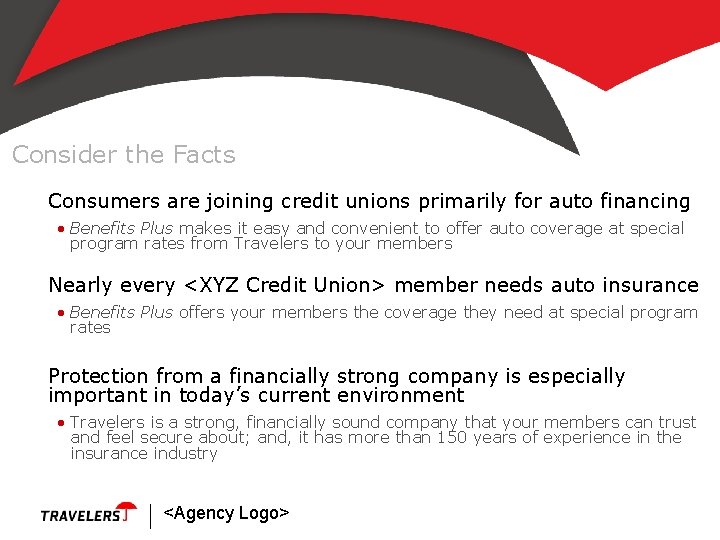 Consider the Facts Consumers are joining credit unions primarily for auto financing • Benefits