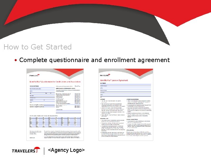 How to Get Started • Complete questionnaire and enrollment agreement <Agency Logo> 9 
