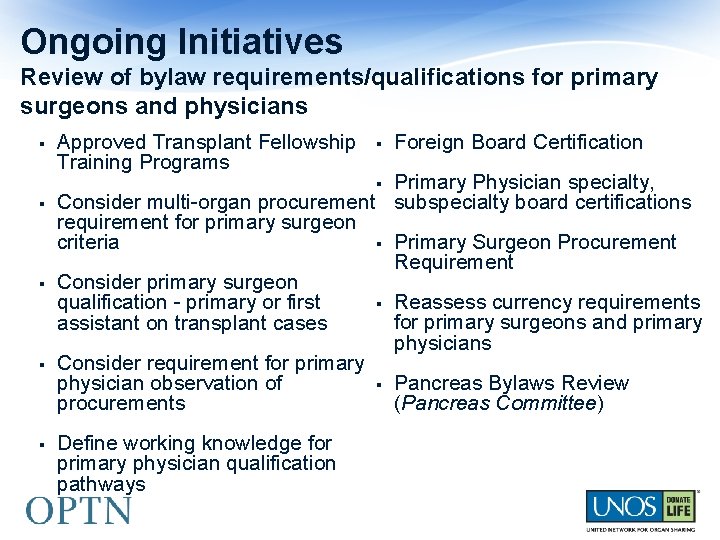 Ongoing Initiatives Review of bylaw requirements/qualifications for primary surgeons and physicians § Approved Transplant