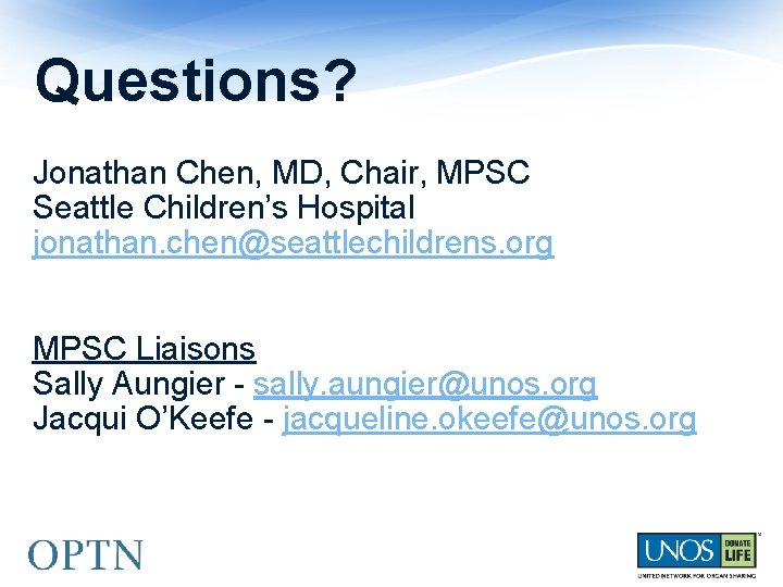Questions? Jonathan Chen, MD, Chair, MPSC Seattle Children’s Hospital jonathan. chen@seattlechildrens. org MPSC Liaisons