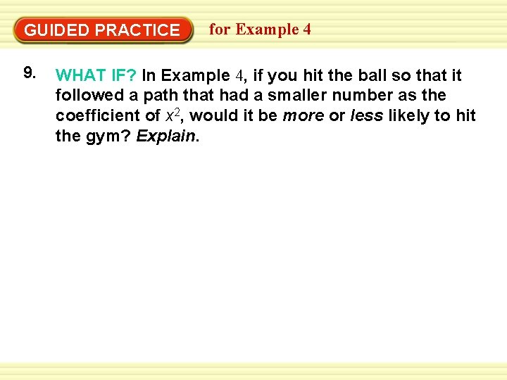 Warm-Up Exercises GUIDED PRACTICE 9. for Example 4 WHAT IF? In Example 4, if