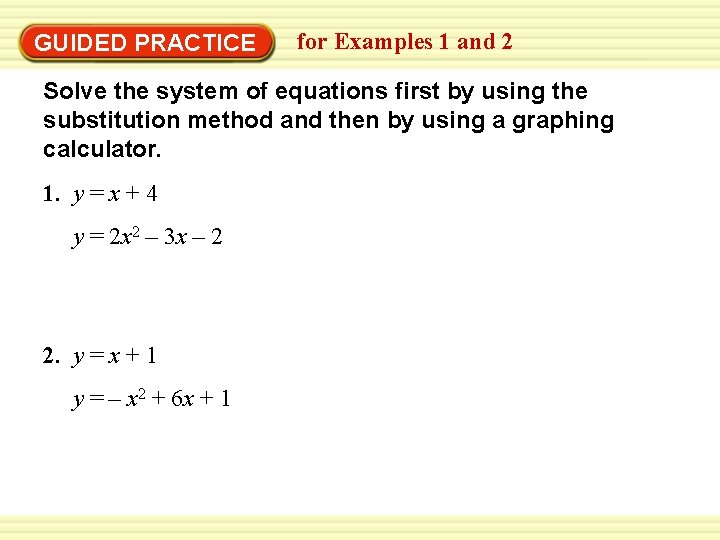 Warm-Up Exercises GUIDED PRACTICE for Examples 1 and 2 Solve the system of equations
