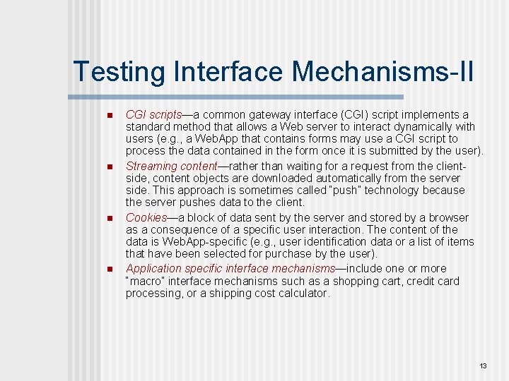 Testing Interface Mechanisms-II n n CGI scripts—a common gateway interface (CGI) script implements a