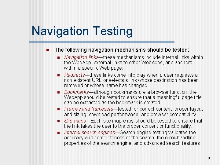 Navigation Testing n The following navigation mechanisms should be tested: n n n Navigation