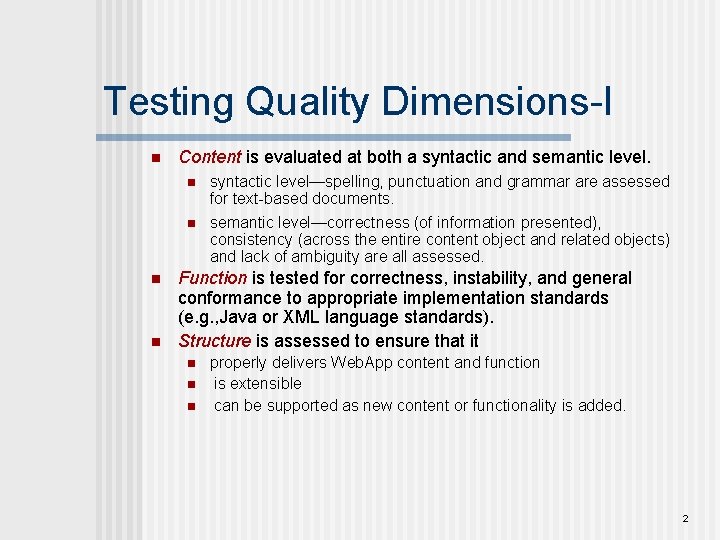 Testing Quality Dimensions-I n Content is evaluated at both a syntactic and semantic level.