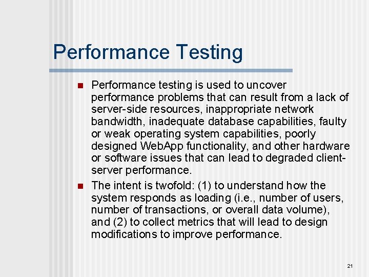 Performance Testing n n Performance testing is used to uncover performance problems that can