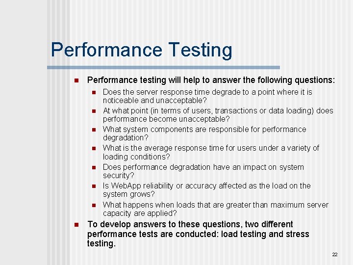 Performance Testing n Performance testing will help to answer the following questions: n n