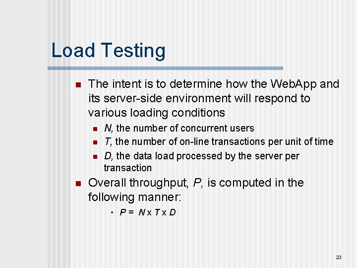 Load Testing n The intent is to determine how the Web. App and its