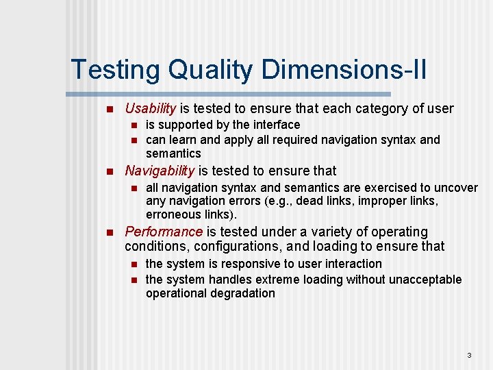 Testing Quality Dimensions-II n Usability is tested to ensure that each category of user