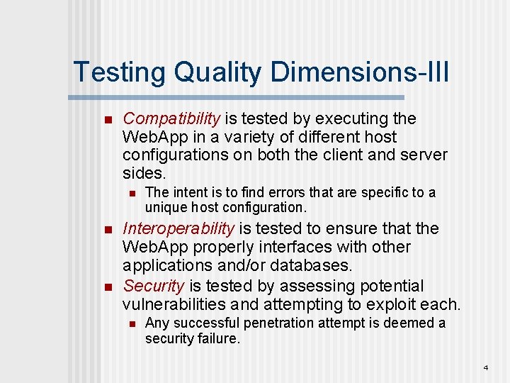 Testing Quality Dimensions-III n Compatibility is tested by executing the Web. App in a