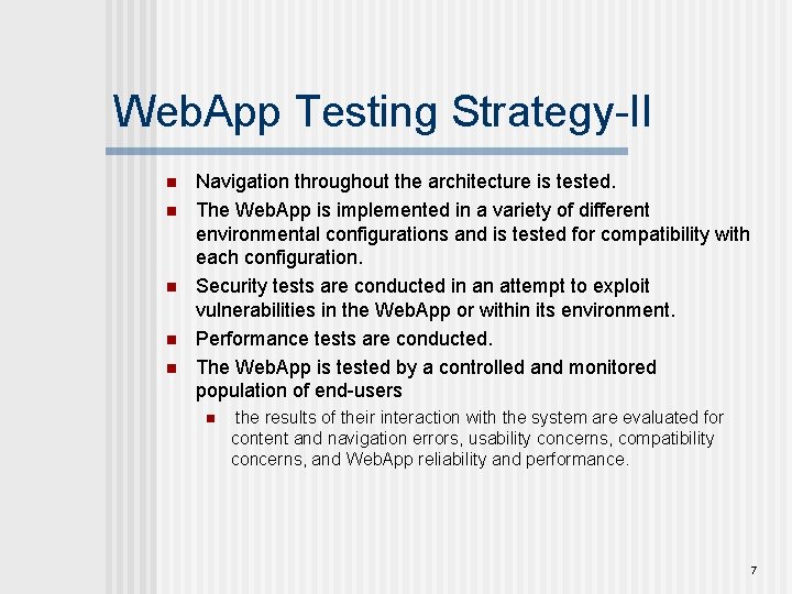 Web. App Testing Strategy-II n n n Navigation throughout the architecture is tested. The