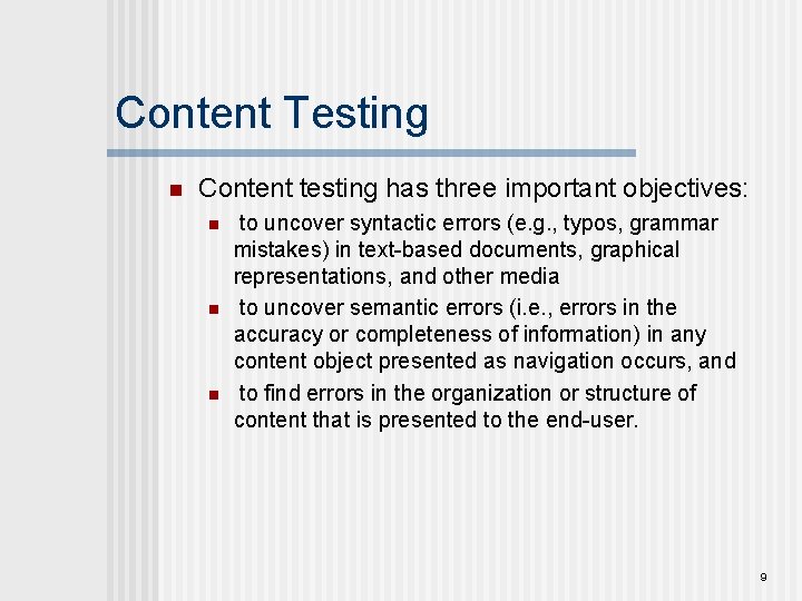 Content Testing n Content testing has three important objectives: n n n to uncover