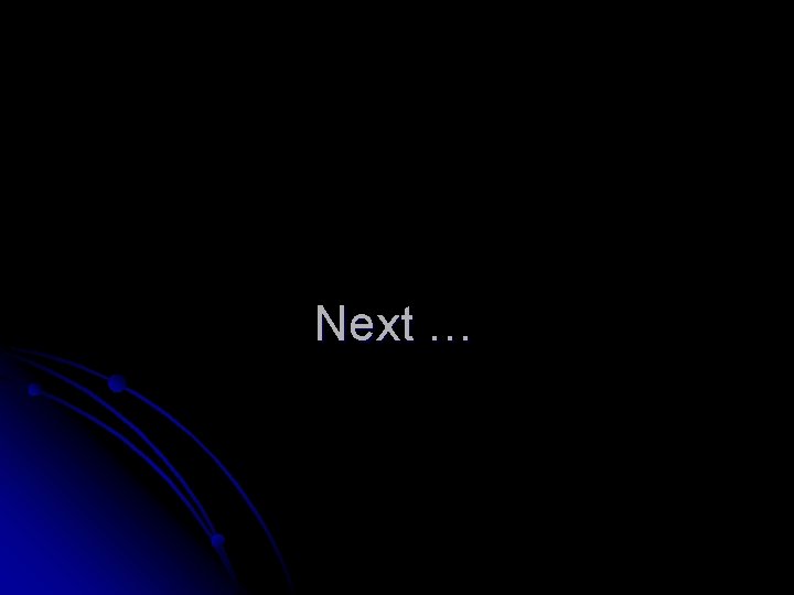 Next … 
