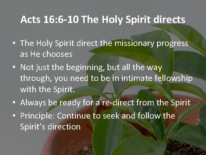 Acts 16: 6 -10 The Holy Spirit directs • The Holy Spirit direct the