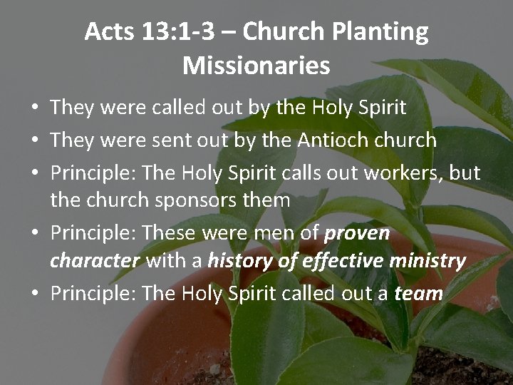 Acts 13: 1 -3 – Church Planting Missionaries • They were called out by